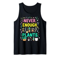 Never Enough Plants Funny Plant Addict Tank Top