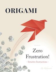 Origami 1-2-3: Zero Frustration! Intuitive Instructions.