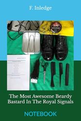 The Most Awesome Beardy Bastard In The Royal Signals: NOTEBOOK british army royal signals british army humour