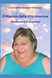 Il Maestro della Vita Interiore: Meditazioni di un'anima