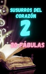 Susurros del Corazón 2: 20 Fábulas