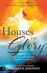 Houses of Glory: Prophetic Strategies for Entering the New Era