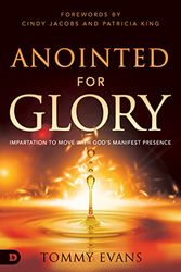 Anointed for Glory: Impartation to Move with God's Manifest Presence