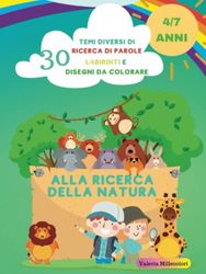 Alla Ricerca della Natura - Libro per Bambini dai 4 ai 7 anni- Ricerca di parole, Labirinti e Disegni da Colorare - 100+ Pagine