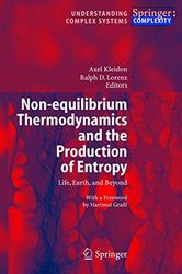 Non-equilibrium Thermodynamics and the Production of Entropy: Life, Earth, and Beyond (Understanding Complex Systems)