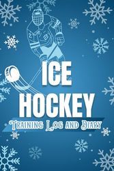 Ice Hockey Training Log and Diary: Training Journal For Ice Hockey.