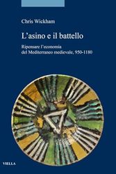 L'asino e il battello. Ripensare l’economia del Mediterraneo medievale, 950-1180