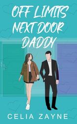 Off Limits Next Door Daddy: A Dad's Best Friend Age Gap Sweet Romance