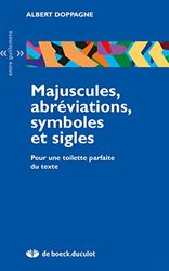 Majuscules, abréviations, symboles et sigles : Pour une toilette parfaite du texte