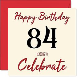Fun 84th Birthday Cards for Men Woman - Reasons To - Happy Birthday Card for Dad Mum Great Grandad Grandpa Nanny Grandma Gran Uncle Auntie, 145mm Greeting Cards, 84th Card