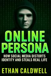 Online Persona: How Social Media Distorts Identity and Steals Real Life