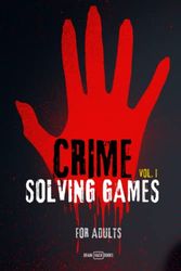 Crime Solving Games For Adults Vol. 1: Improve your detective skills and solve the cases inspired by crime romance books, crime fiction, crime novels and mistery.