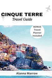 Cinque Terre Travel Guide: A Guide to the Five Colorful Villages of the Italian Coast