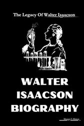 Walter Isaacson Biography: The Legacy of Walter Isaacson