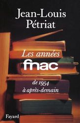 Les Années FNAC: De 1954 à après-demain