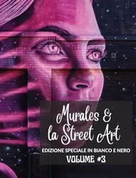 Murales e la Street Art 3 - Edizione in Bianco e Nero: La storia raccontata sui muri - Foto libro 3