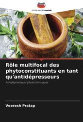 Rôle multifocal des phytoconstituants en tant qu'antidépresseurs: Antidépresseurs phytochimiques