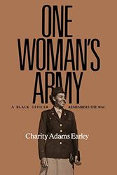 One Woman's Army: A Black Officer Remembers the Wac