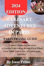 Culinary Adventures In Paris: “Culinary Euphoria Unleashed: A Gourmet Undertaking through Paris, Where Each Nibble Tells a Story of Gastronomic Splendor!"