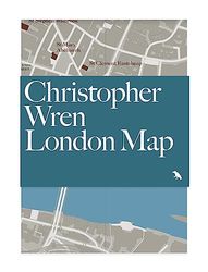 Christopher Wren London Map: Guide to the architecture of Christopher Wren in London (Blue Crow Media Architecture Maps)