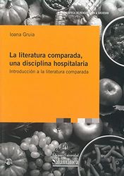 La Literatura Comparada, Una disciplina Hospitalaria. Introducción A La Literatura Comparada