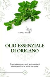 OLIO ESSENZIALE DI ORIGANO: Proprietà conservanti, antiossidanti, antimicrobiche e "virtù nascoste".