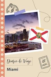 Miami Diario de Viaje: Un Planificador de Viajes Divertido para Anotar tu Viaje a Florida para Parejas, Hombres y Mujeres con Guías y Listas de Comprobación.