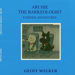 ARCHIE THE BARKEOLOGIST: FURTHER ADVENTURES