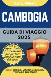 CAMBOGIA Guida di viaggio 2025: Esplora le spiagge, la fauna selvatica, la cucina e gli affascinanti monumenti dell'India con un itinerario ideale di 7 giorni e una checklist.