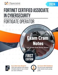 Fortinet Certified Associate in Cybersecurity - FortiGate Operator Exam Cram Notes: First Edition - 2024