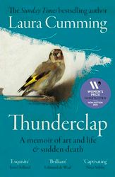 Thunderclap : A memoir of art and life & sudden death: SHORTLISTED FOR THE WOMEN’S PRIZE FOR NON-FICTION 2024