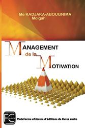 Management de la motivation: Vous, votre entreprise et vos équipes