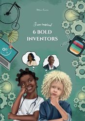 I AM INSPIRED: 6 BOLD INVENTORS (3 in 1)