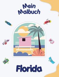 Mein Malbuch über Florida: Malvorlagen von Tieren, Landschaften und Charakteren. Kinder 4-8 Jahre alt