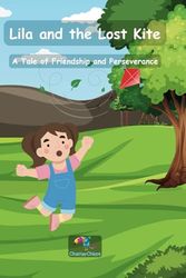 Lila and the Lost Kite: A Tale of Friendship and Perseverance