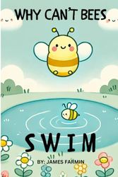 Why Can’t Bees Swim?