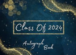 Class of 2024 Autograph Book For Graduation: Graduation Party Sign In Journal, Signature Blank Unlined Scrapbook, Keepsake Memory Book For Classmates, School & Senior College Students.