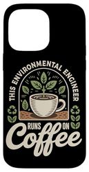 This Environmental Engineer Runs On Coffee Case for iPhone 14 Pro Max