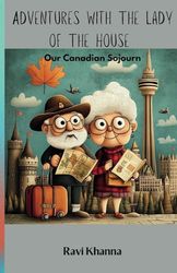 ADVENTURES WITH THE LADY OF THE HOUSE: OUR CANADIAN SOJOURN