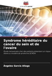 Syndrome héréditaire du cancer du sein et de l'ovaire: Étude transversale chez des patients présentant un risque élevé ou modéré de syndrome SCMOH.