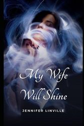 My Wife Will Shine