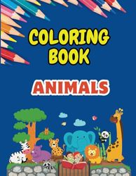 COLORING ANIMALS: Book for children with beautiful animals to color