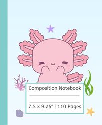 Composition Notebook: 110 pages | 7.5 x 9.25" | Gift for Axolotl Lover