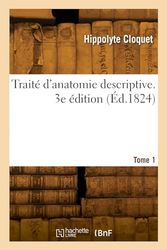 Traité d'anatomie descriptive. 3e édition. Tome 1