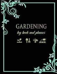 Garden Log Book: Gardening Organizer To Keep Track Plant Details and Growing Notes