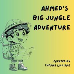 Ahmed's Big Jungle Adventure