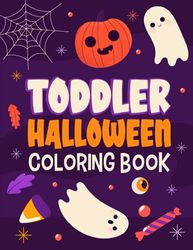 Halloween Toddler Coloring Book: Cute & Easy Halloween Illustrations to Color for Kids Ages 1-3 and 2-4 | Trick or Treat Coloring for Toddler