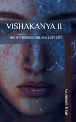 VISHAKANYA II: THE MYSTERIOUS GIRL IN A LOST CITY