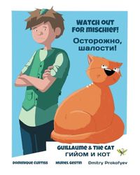 Watch out for mischief! - Осторожно, шалости!: Guillaume & The Cat - ГИЙОМ И КОТ