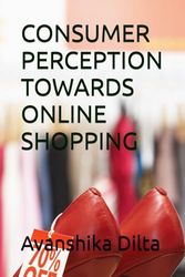 CONSUMER PERCEPTION TOWARDS ONLINE SHOPPING